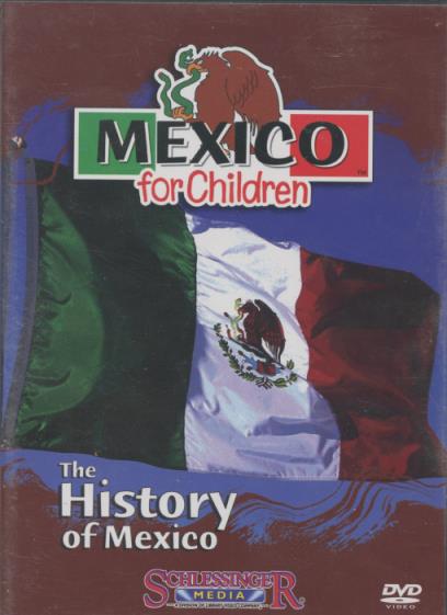 Mexico For Children: The History Of Mexico