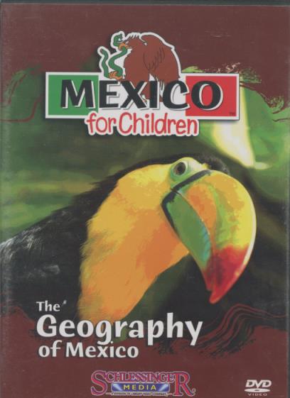 Mexico For Children: The Geography Of Mexico