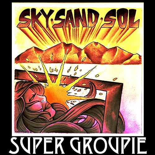 Super Groupie: Sky Sand Sol