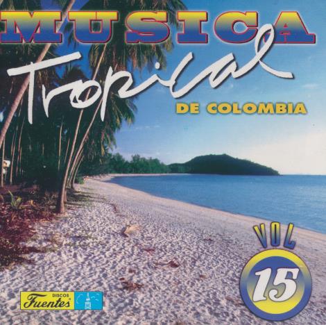Musica Tropical De Colombia Vol. 15