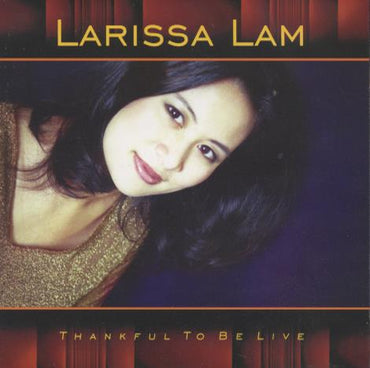 Larissa Lam: Thankful To Be Live
