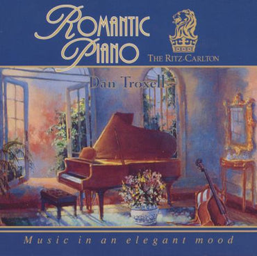 Dan Troxell: Romantic Piano From The Ritz-Carlton