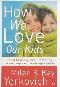How We Love Our Kids: The 5 Love Styles Of Parenting 3-Disc Set - NeverDieMedia