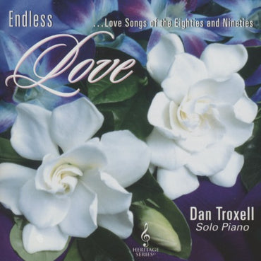 Dan Troxell: Endless Love: Love Songs Of The Eighties And Nineties