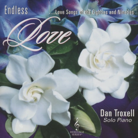 Dan Troxell: Endless Love: Love Songs Of The Eighties And Nineties