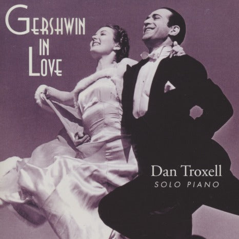Dan Troxell: Gershwin In Love