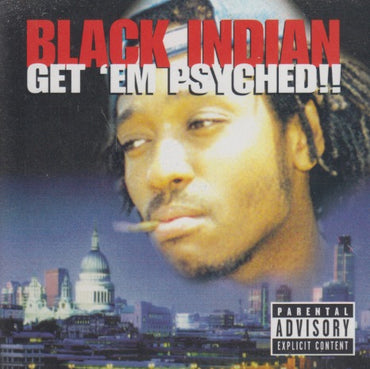 Black Indian: Get 'Em Psyched!!