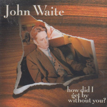 John Waite: How Did I Get By Without You? 2-Track Promo