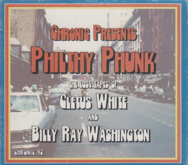 Chronic Presents Philthy Phunk: The Lost Tapes Of Cletus White & Billy Ray Washington
