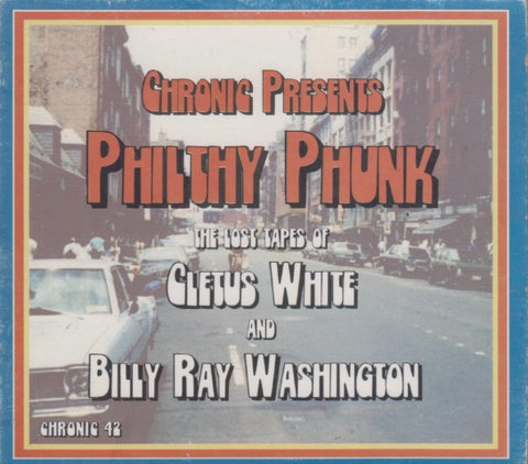 Chronic Presents Philthy Phunk: The Lost Tapes Of Cletus White & Billy Ray Washington