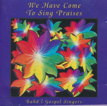 The Baha'i Gospel Singers: We Have Come To Sing Praises