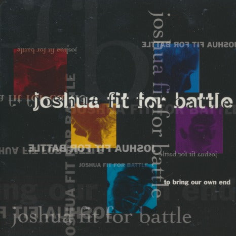 Joshua Fit For Battle: To Bring Our Own End