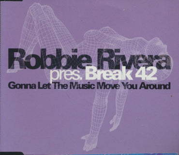 Robbie Rivera Pres. Break 42: Gonna Let The Music Move You Around 1-Track Promo