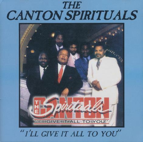 The Canton Spirituals: I'll Give It All To You