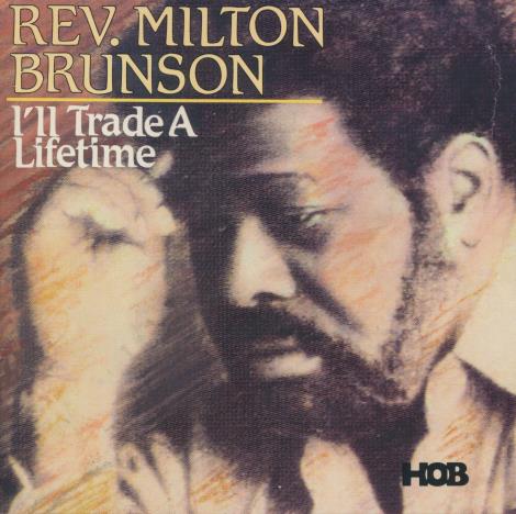 Rev. Milton Brunson: I'll Trade A Lifetime