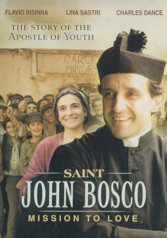 Saint John Bosco: Mission To Love