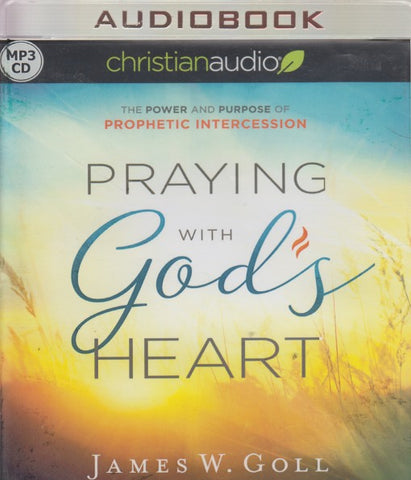 Praying With God's Heart: The Power And Purpose Of Prophetic Intercession Unabridged MP3