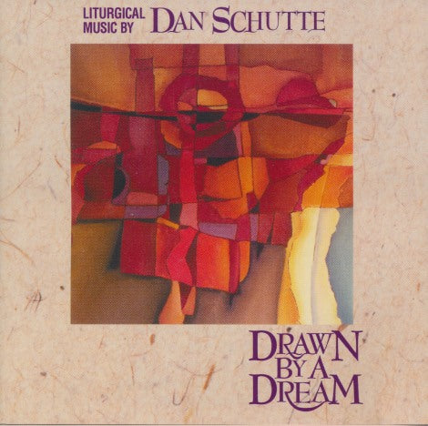 Dan Schutte: Drawn By A Dream