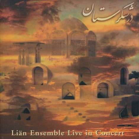 Dar Shekarestan: Lian Ensemble: Live In Concert