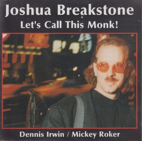 Joshua Breakstone: Let's Call This Monk!