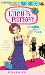 Yours Truly, Lucy B. Parker: Sealed With A Kiss Unabridged