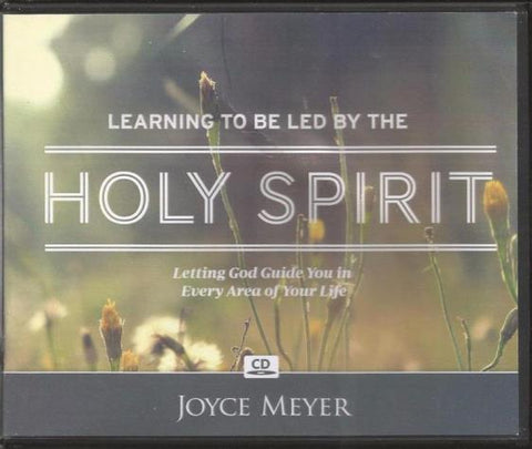 Learning To Be Led By The Holy Spirit: Letting God Guide You In Every Area Of Your Life