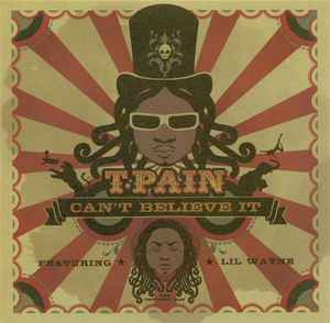 T-Pain: Can't Believe It Promo w/ Artwork