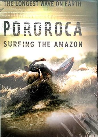 Pororoca: Surfing The Amazon - NeverDieMedia
