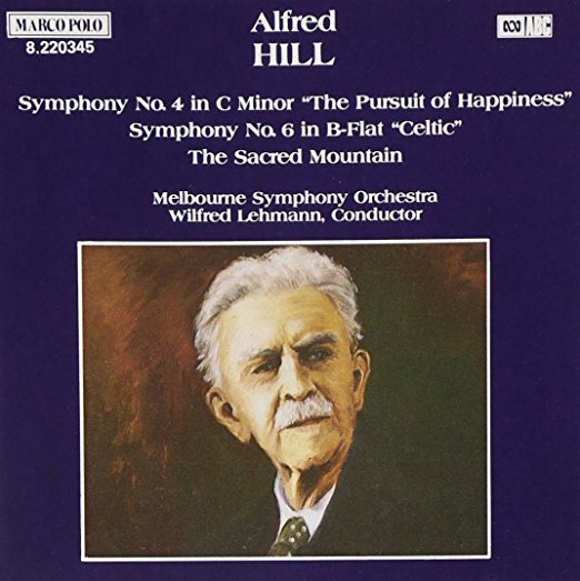 Alfred Hill: Symphony No. 4 In C Minor & Symphony No. 6 In B-Flat & The Sacred Mountain w/ Artwork