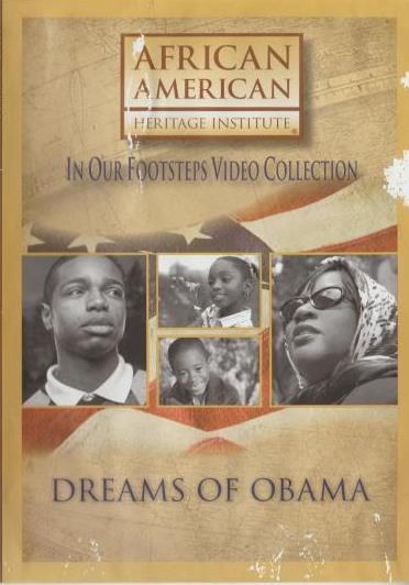 African American Heritage Institute: In Our Footsteps: Dreams Of Obama