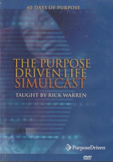 40 Days Of Purpose: The Purpose Driven Life Simulcast Taught By Rick Warren