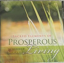 Sacred Elements Of Prosperous Living: The Experience Of Silent Unity