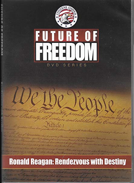 Future Of Freedom: Ronald Reagan: Rendezvous With Destiny - NeverDieMedia