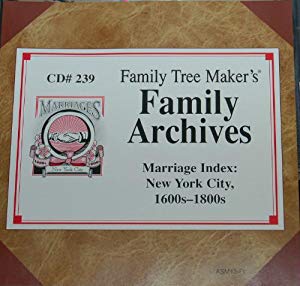 Family Tree Maker: Family Archives Marriage Index: New York City 1600s-1800s