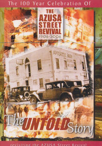 The Azusa Street Revival 1906-2006: The Untold Story