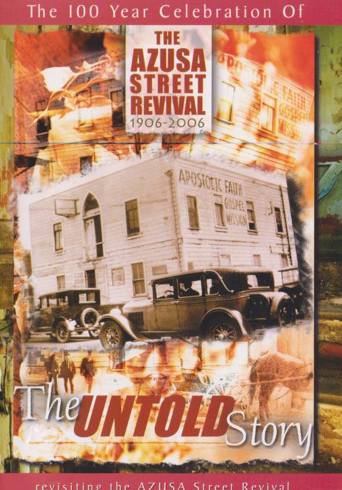 The Azusa Street Revival 1906-2006: The Untold Story