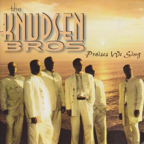 The Knudsen Bros: Praises We Sing