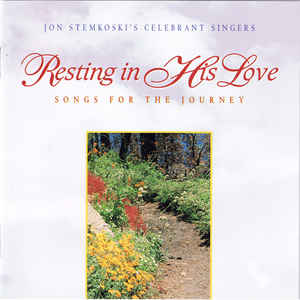 Jon Stemkoski's Celebrant Singers: Resting In His Love