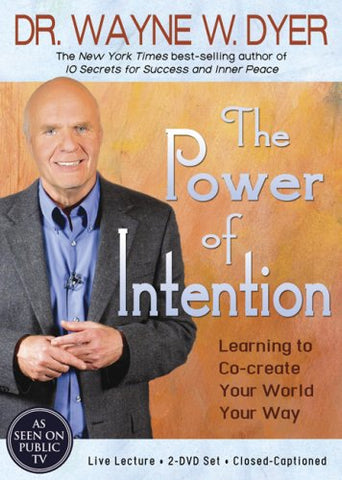 The Power Of Intention: Learning To Co-Create Your World Your Way