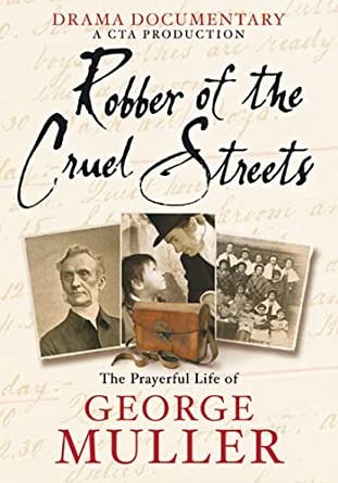 Robber Of The Cruel Streets: A Prayerful Life Of George Muller - NeverDieMedia
