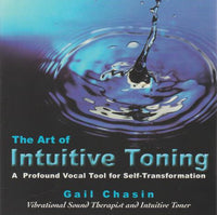 The Art Of Intuitive Toning: A Profound Vocal Tool For Self-Transformation