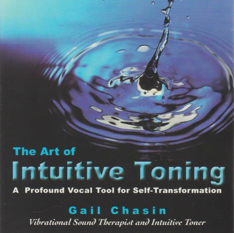 The Art Of Intuitive Toning: A Profound Vocal Tool For Self-Transformation
