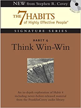 The 7 Habits Of HIghly Effective People: Habit 4: Think Win-Win: The Habit Of Mutual Benefit - NeverDieMedia