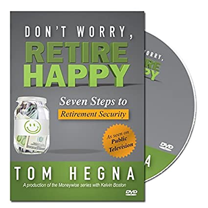 Don't Worry, Retire Happy! Seven Steps To Retirement Security