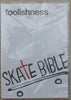 Skate Bible: Foolishness
