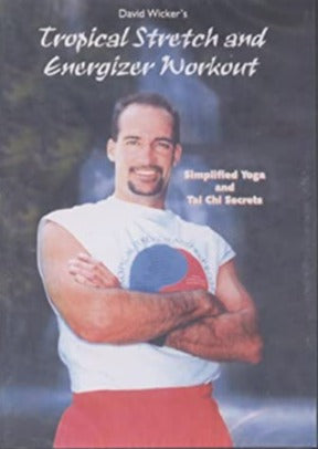 David Wicker's Tropical Stretch & Energizer Workout: Simplified Yoga & Tai Chi Secrets