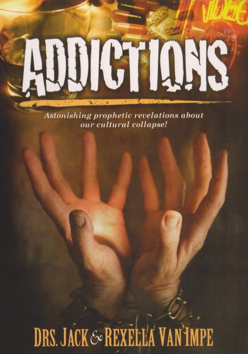 Addictions: Astonishing Prophetic Revelations About Our Cultural Collapse!