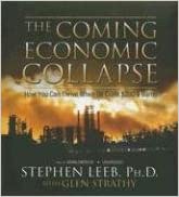 The Coming Economic Collapse: How You Can Thrive When Oil Costs $200 A Barrell Unabridged