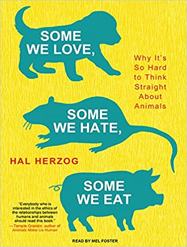 Some We Love, Some We Hate, Some We Eat: Why It's So Hard To Think Straight About Animals Unabridged 10-Disc Set
