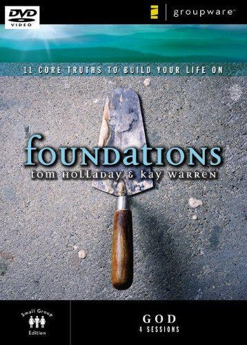 Foundations: 11 Core Truths To Build Your Life On: God